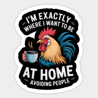 I'm Exactly Where I Want To Be At Home Avoiding People Sticker